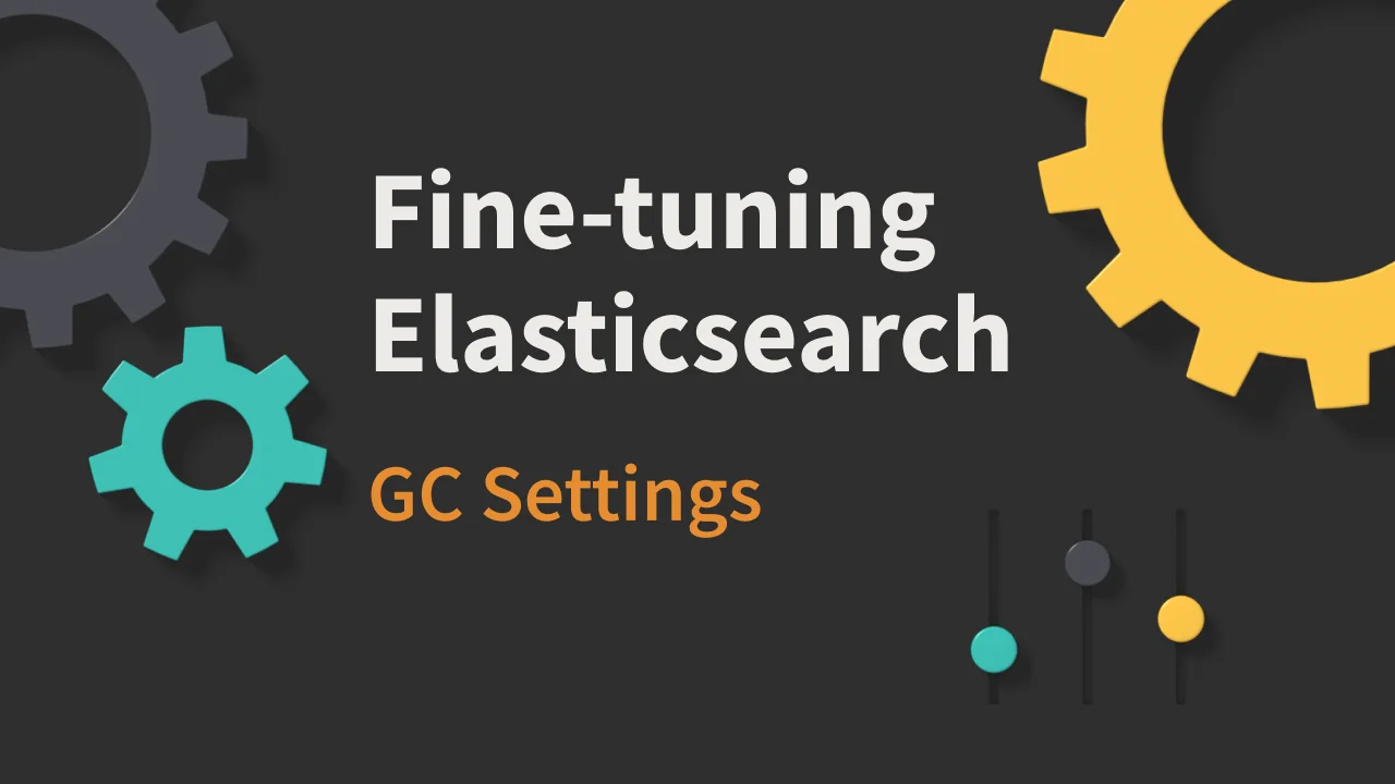 Tuning Elasticsearch: Garbage Collection Algorithms