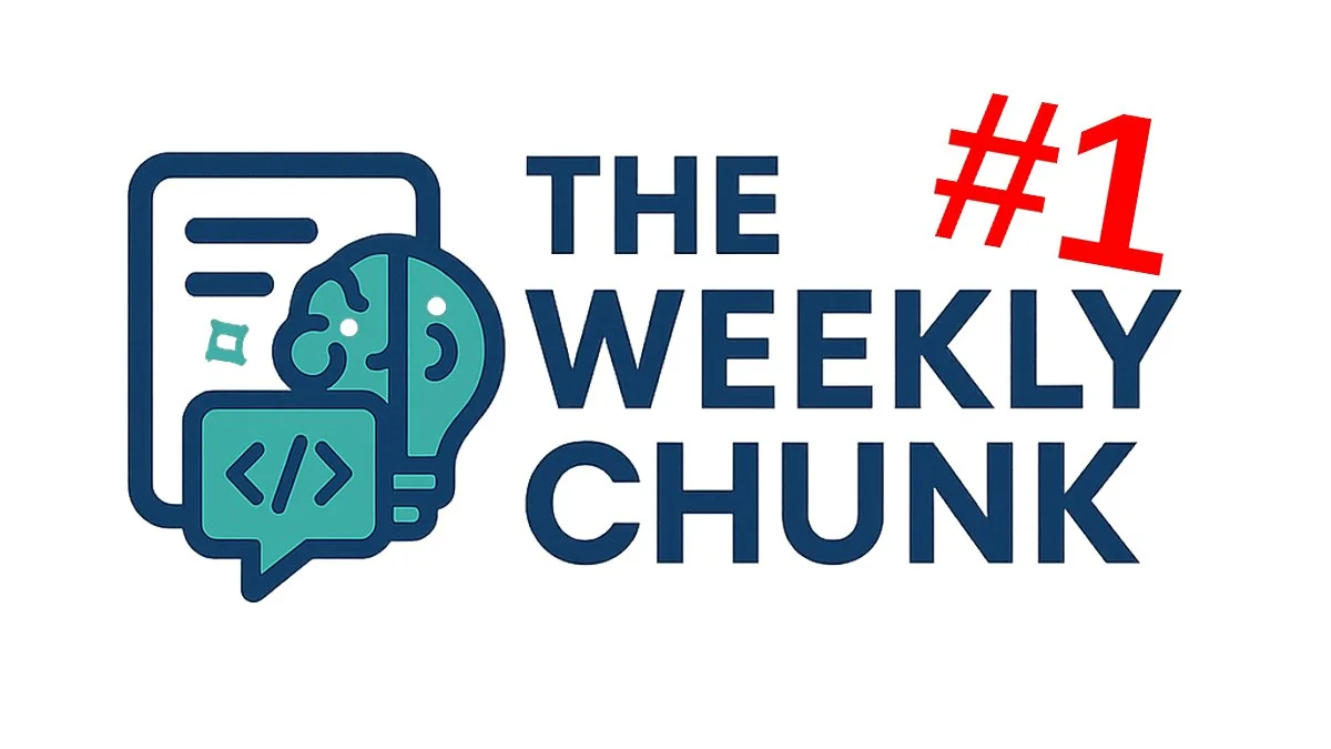 The Weekly Chunk - GenAI and RAG Digest for Engineers - Issue 1