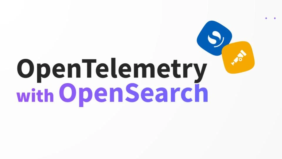 A Practical Guide to OpenTelemetry with OpenSearch